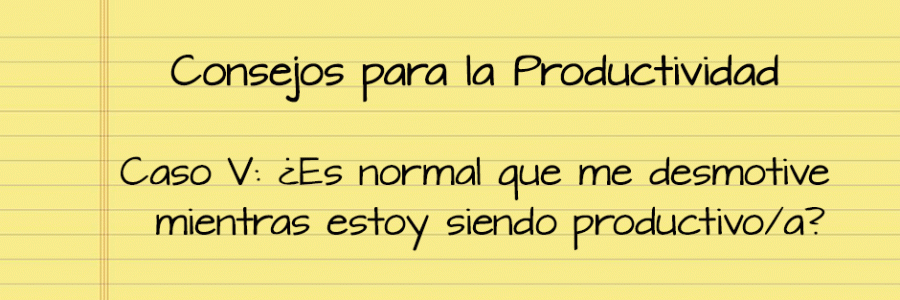 ¿Es normal que me desmotive mientras estoy siendo productiv@?