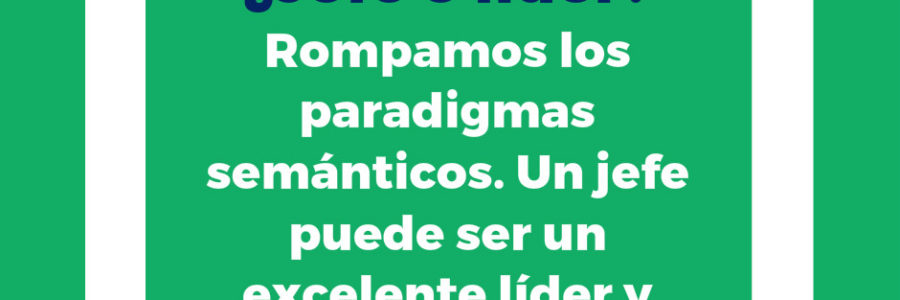 ¿Hay diferencia entre un líder y un jefe?