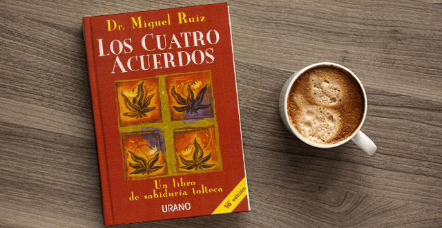 Los 4 acuerdos: sabiduría tolteca y libro de Don Miguel Ruiz
